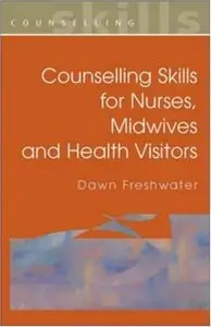 Counselling Skills for Nurses, Midwives and Health Visitors