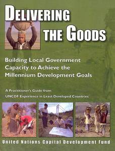 Delivering the Goods: Building Local Government Capacity to Achieve the Millennium Development Goals(Repost)