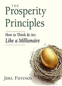 The Prosperity Principles: How to Think and Act Like a Millionaire