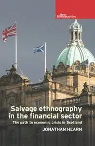 Salvage Ethnography in the Financial Sector : The Path to Economic Crisis in Scotland