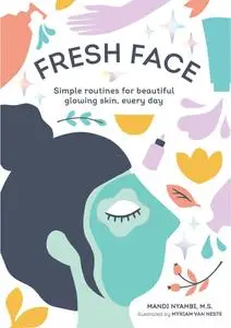 Fresh Face: Simple routines for beautiful glowing skin, every day