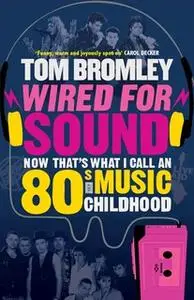 «Wired for Sound» by Tom Bromley