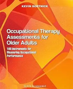 Occupational Therapy Assessments for Older Adults: 100 Instruments for Measuring Occupational Performance