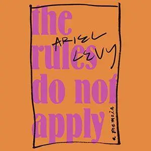 The Rules Do Not Apply: A Memoir [Audiobook]