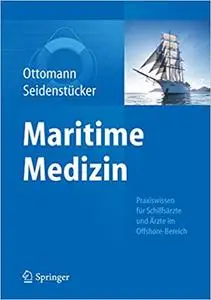 Maritime Medizin: Praxiswissen für Schiffsärzte und Ärzte im Offshore-Bereich (Repost)