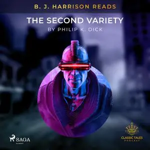 «B. J. Harrison Reads The Second Variety» by Philip Dick