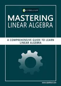Mastering Linear Algebra: A Comprehensive Guide to Learn Linear Algebra
