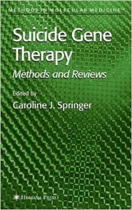 Suicide Gene Therapy: Methods and Reviews (Methods in Molecular Medicine) by Caroline J. Springer