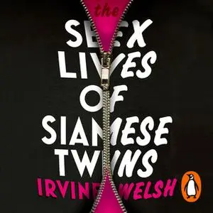 «The Sex Lives of Siamese Twins» by Irvine Welsh