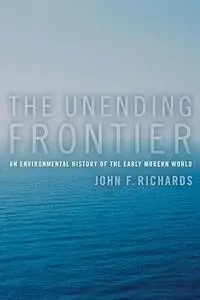 The Unending Frontier: An Environmental History of the Early Modern World