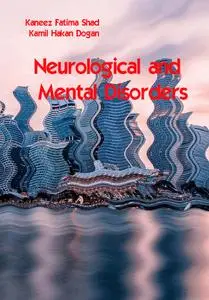 "Neurological and Mental Disorders" ed. by Kaneez Fatima Shad, Kamil Hakan Dogan