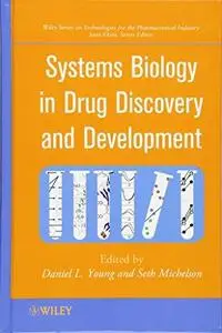 Systems Biology in Drug Discovery and Development (Wiley Series on Technologies for the Pharmaceutical Industry)