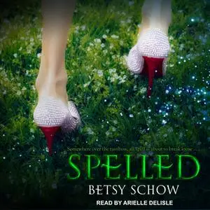 «Spelled» by Betsy Schow