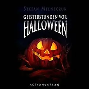Stefan Melneczuk - Geisterstunden vor Halloween