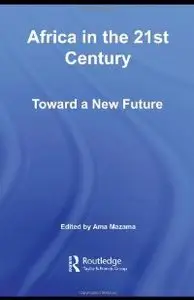 Africa in the 21st Century: Toward a New Future (African Studies) (repost)