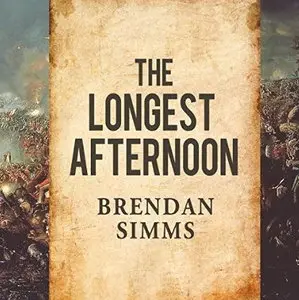 The Longest Afternoon: The 400 Men Who Decided the Battle of Waterloo [Audiobook]