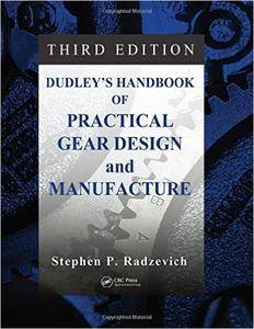 Dudley's Handbook of Practical Gear Design and Manufacture, Third Edition (repost)