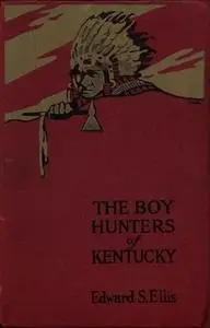 «The Boy Hunters of Kentucky» by Edward Sylvester Ellis