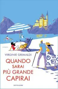 Virginie Grimaldi - Quando sarai più grande capirai