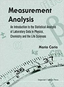 Measurement Analysis: An Introduction to the Statistical Analysis of Laboratory Data in Physics, Chemistry and the Life Science