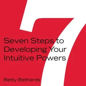 «Seven Steps to Developing Your Intuitive Powers» by Betty Bethards