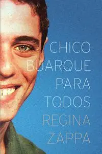 «Chico Buarque Para Todos» by Chico Buarque, Regina Zappa