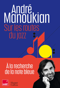 Sur les routes du jazz - André Manoukian
