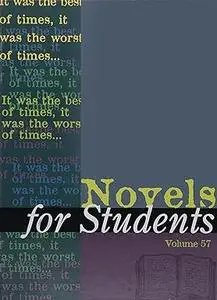 Novels for Students: Presenting Analysis, Context and Criticism on Commonly Studied Novels (Novels for Students, 57)