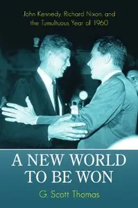 A New World to Be Won: John Kennedy, Richard Nixon, and the Tumultuous Year of 1960 [Repost]
