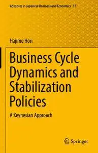 Business Cycle Dynamics and Stabilization Policies: A Keynesian Approach