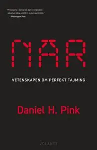 «När : Vetenskapens hemligheter om perfekt tajming» by Daniel H. Pink