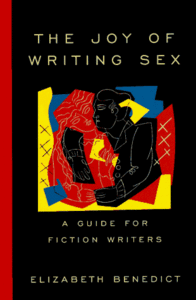 The Joy of Writing Sex: A Guide for Fiction Writers (Repost)