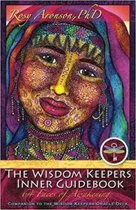 The Wisdom Keepers Inner Guidebook: 64 Faces of Awakening