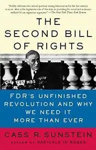 The Second Bill of Rights: FDR's Unfinished Revolution And Why We Need It More Than Ever