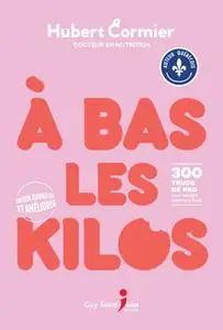 Hubert Cormier, "À bas les kilos ! : 300 trucs de pro pour maigrir comme il faut"