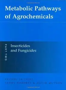 Metabolic Pathways of Agrochemicals Part 2: Insecticides and Fungicides