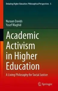 Academic Activism in Higher Education: A Living Philosophy for Social Justice