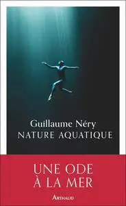 Guillaume Néry, "Nature aquatique"