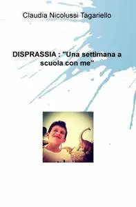 DISPRASSIA : “Una settimana a scuola con me”