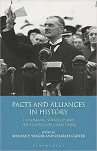 Pacts and Alliances in History: Diplomatic Strategy and the Politics of Coalitions