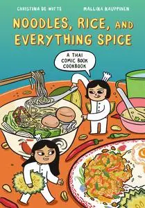 Noodles, Rice, and Everything Spice: A Thai Comic Book Cookbook