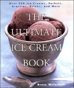 The Ultimate Ice Cream Book: Over 500 Ice Creams, Sorbets, Granitas, Drinks, And More [Repost]
