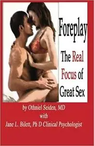 Foreplay: The Real Focus of Great Sex
