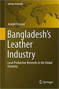 Bangladesh's Leather Industry: Local Production Networks in the Global Economy