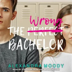 «The Wrong Bachelor» by Alexandra Moody
