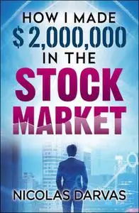 «How I Made $2,000,000 in the Stock Market» by Nicolas Darvas