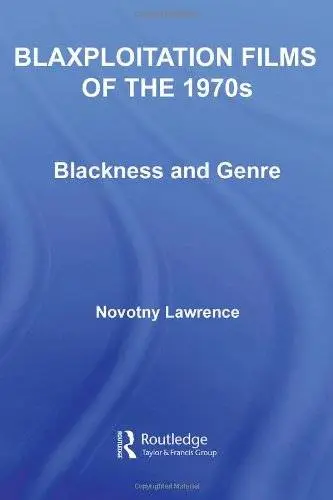 Blaxploitation Films of the 1970s: Blackness and Genre
