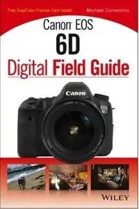 Canon EOS 6D Digital Field Guide (repost)