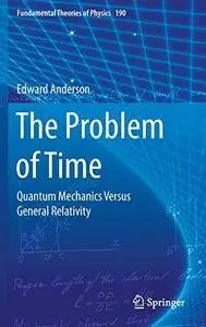 The Problem of Time: Quantum Mechanics Versus General Relativity (Fundamental Theories of Physics)