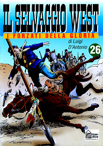 Il Selvaggio West - Volume 26 - I Forzati della Gloria